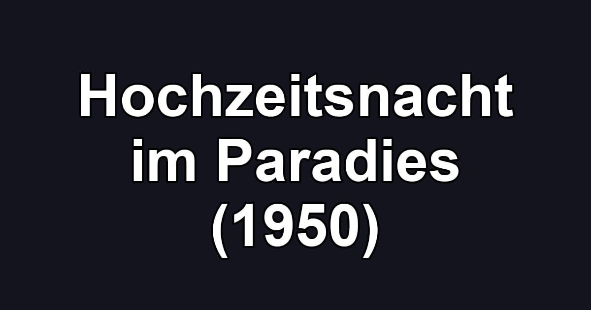 Hochzeitsnacht im Paradies (1950)