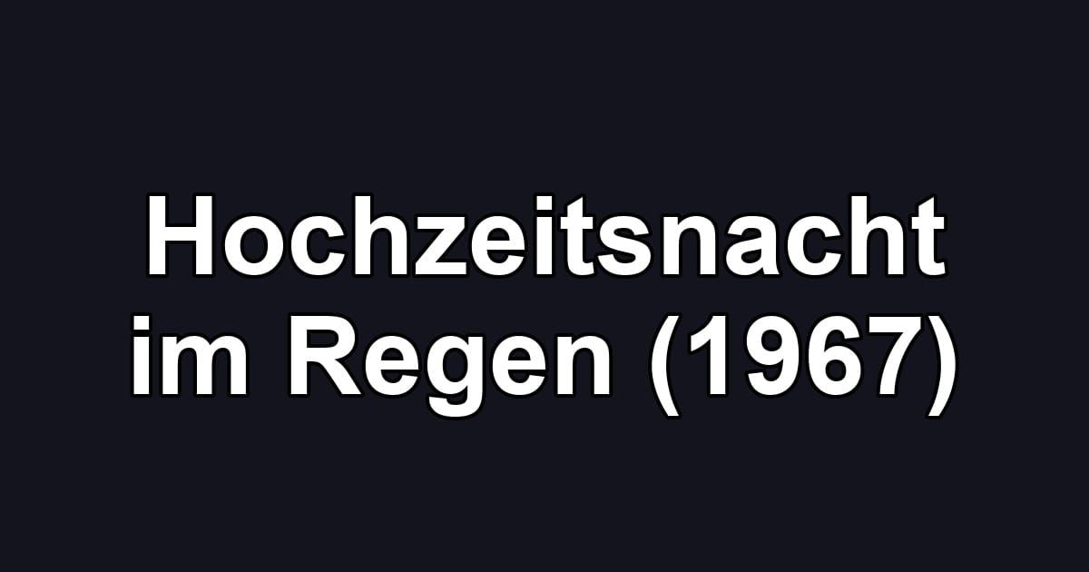 Hochzeitsnacht im Regen (1967)