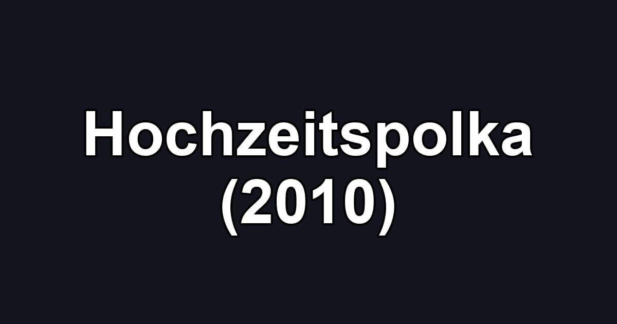 Hochzeitspolka (2010)
