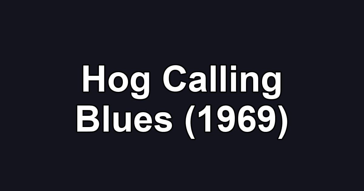 Hog Calling Blues (1969)