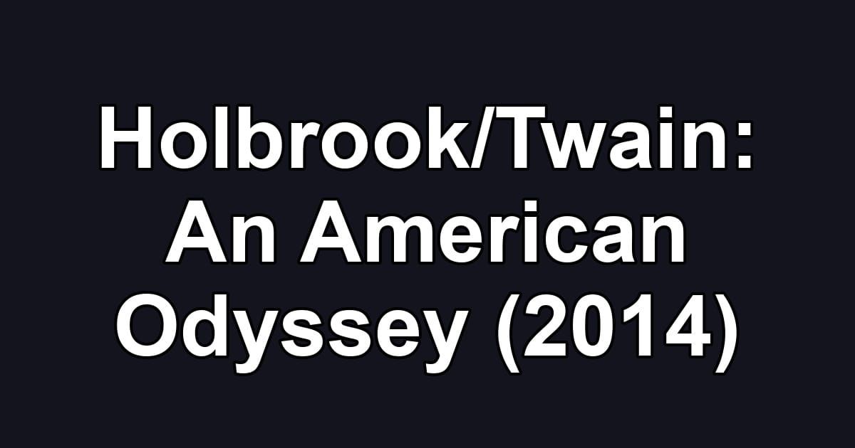 Holbrook/Twain: An American Odyssey (2014)