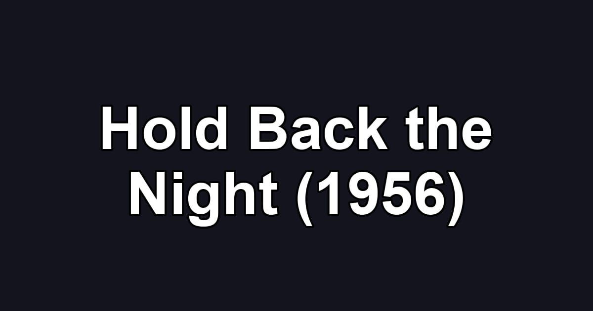 Hold Back the Night (1956)