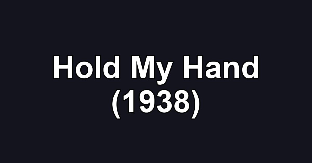 Hold My Hand (1938)
