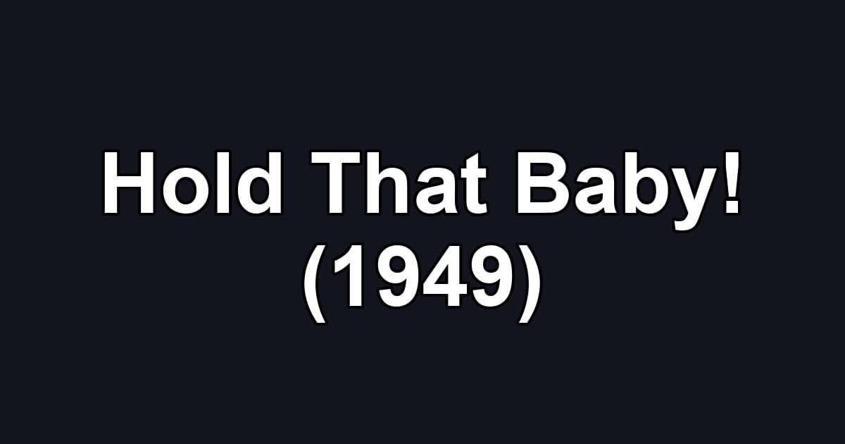 Hold That Baby! (1949)