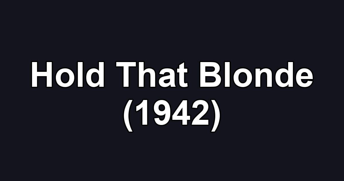 Hold That Blonde (1942)