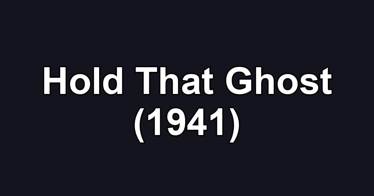 Hold That Ghost (1941)