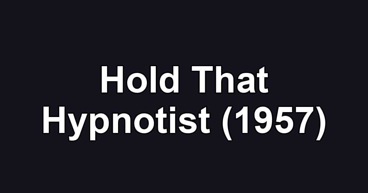 Hold That Hypnotist (1957)