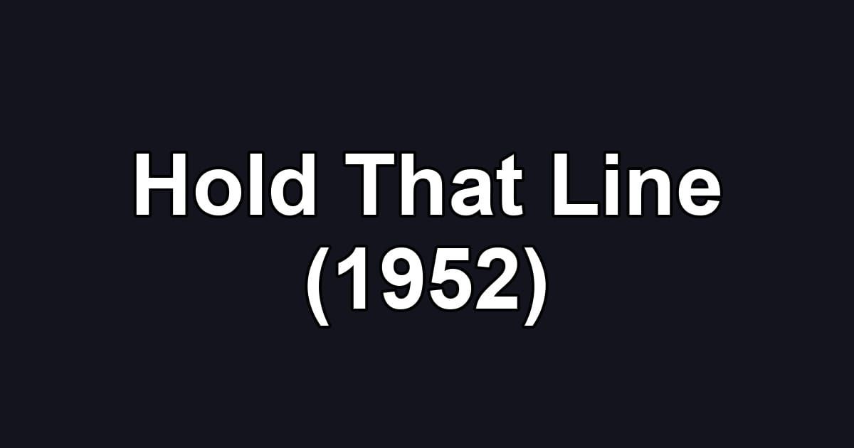 Hold That Line (1952)