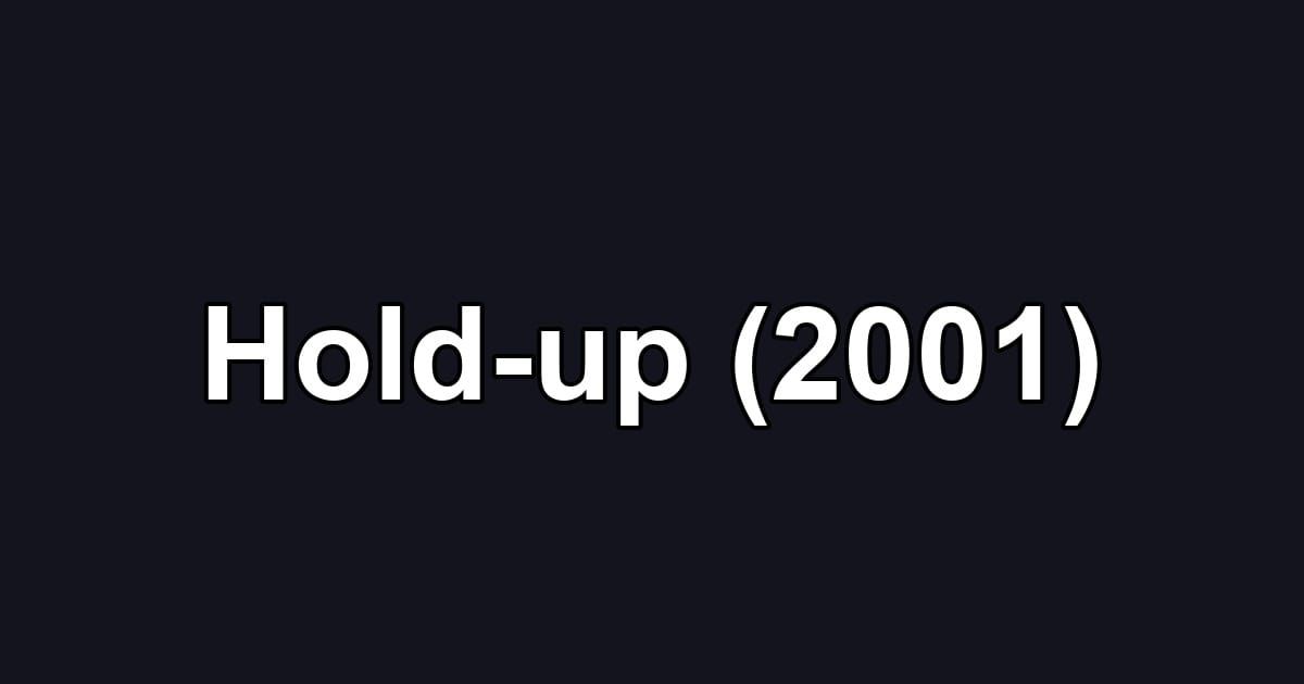 Hold-up (2001)