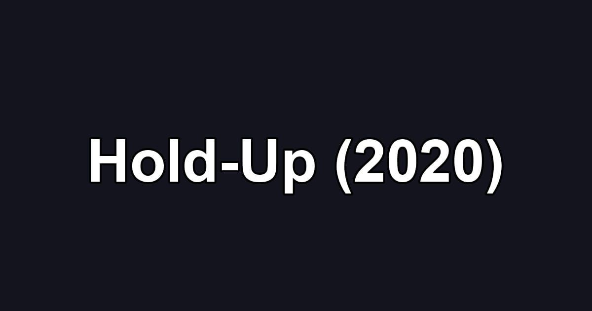 Hold-Up (2020)