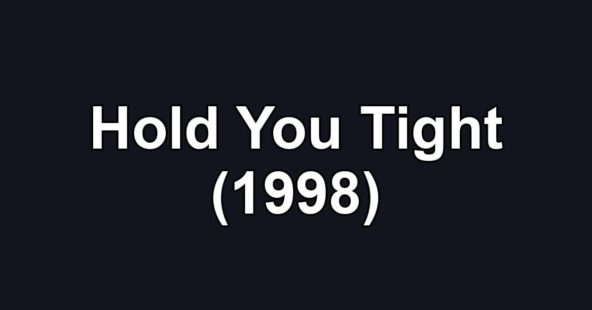 Hold You Tight (1998)