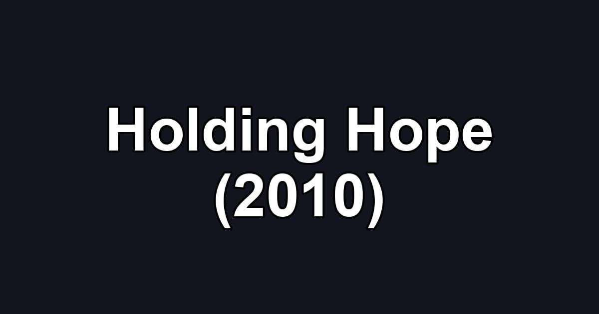 Holding Hope (2010)