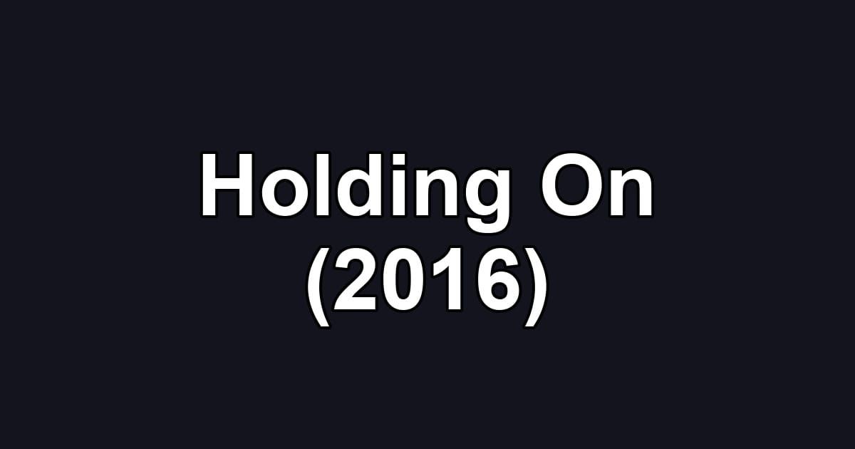 Holding On (2016)