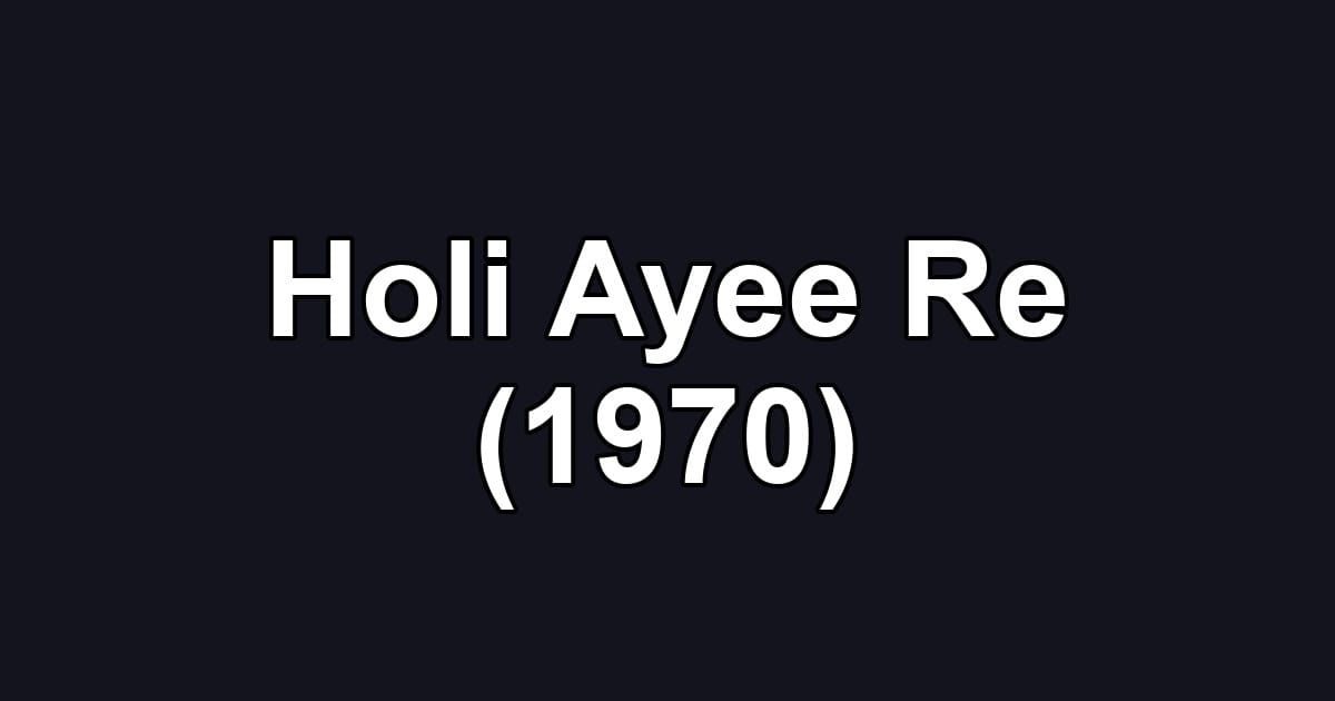 Holi Ayee Re (1970)