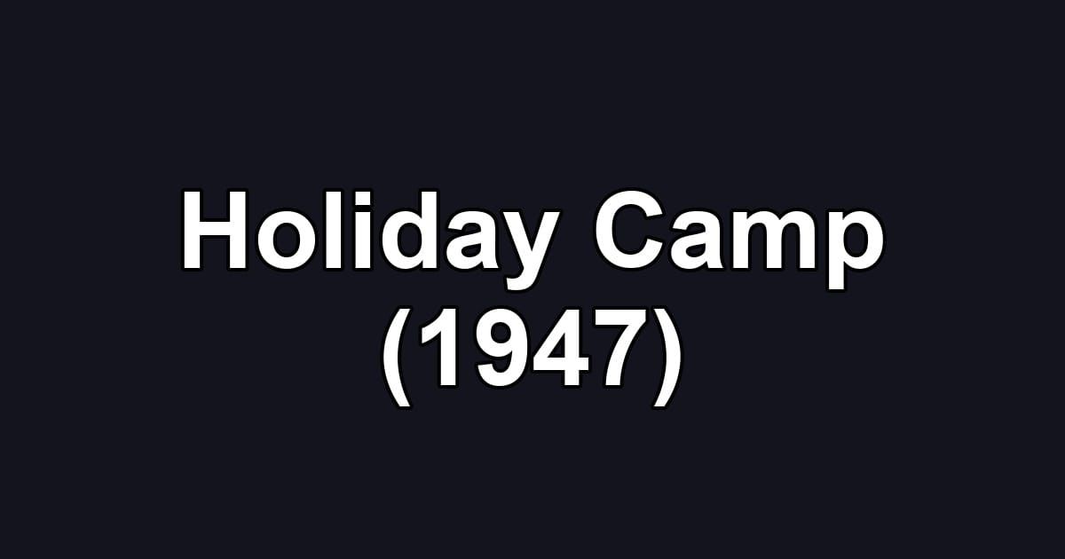 Holiday Camp (1947)