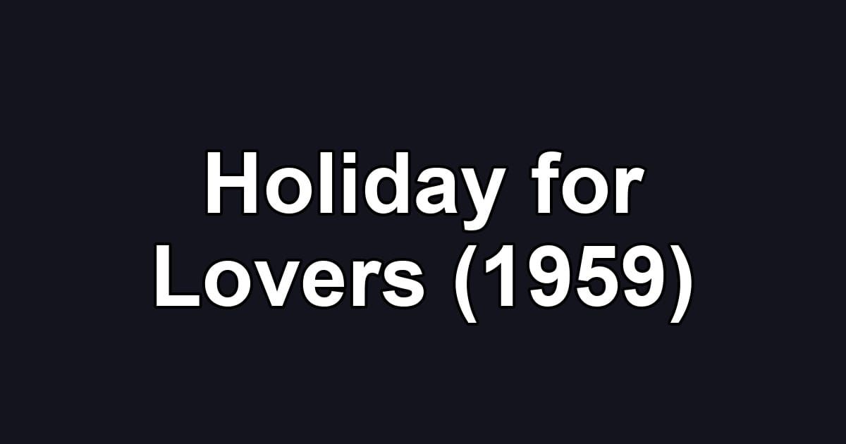 Holiday for Lovers (1959)