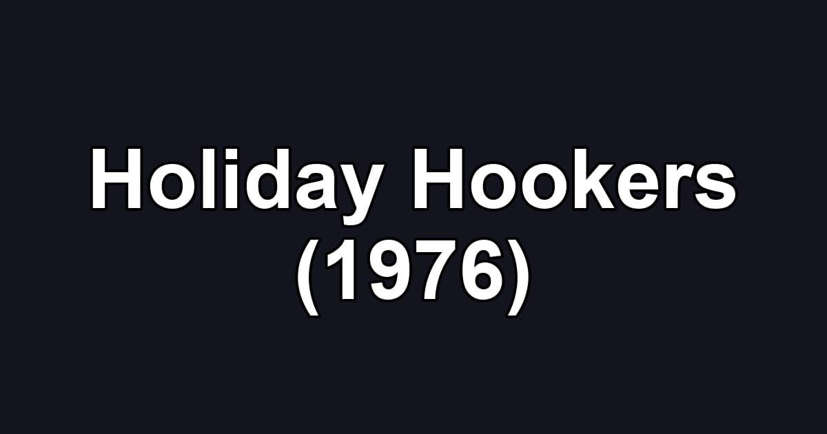 Holiday Hookers (1976)