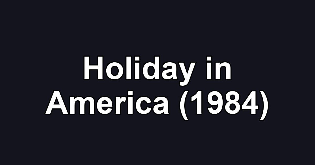 Holiday in America (1984)