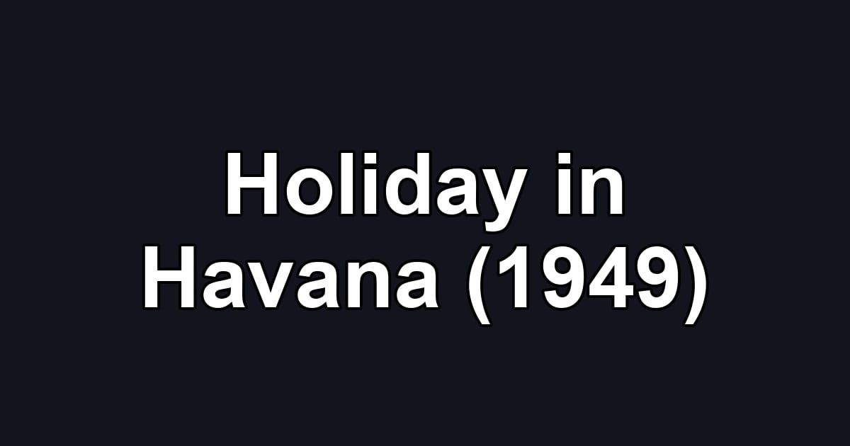Holiday in Havana (1949)