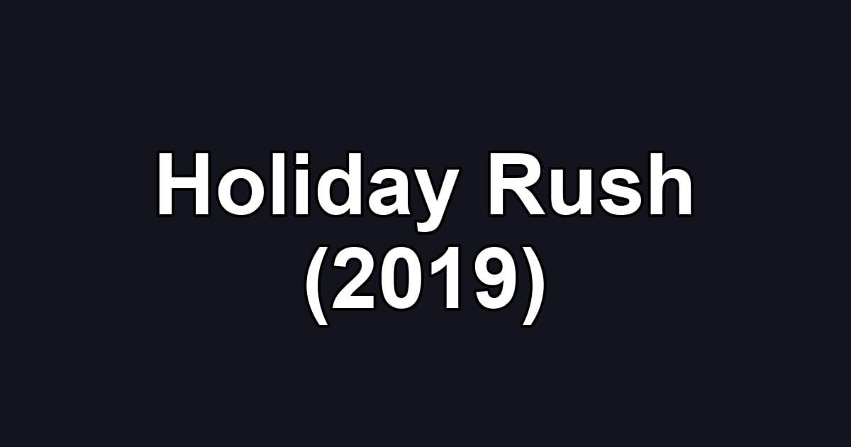 Holiday Rush (2019)