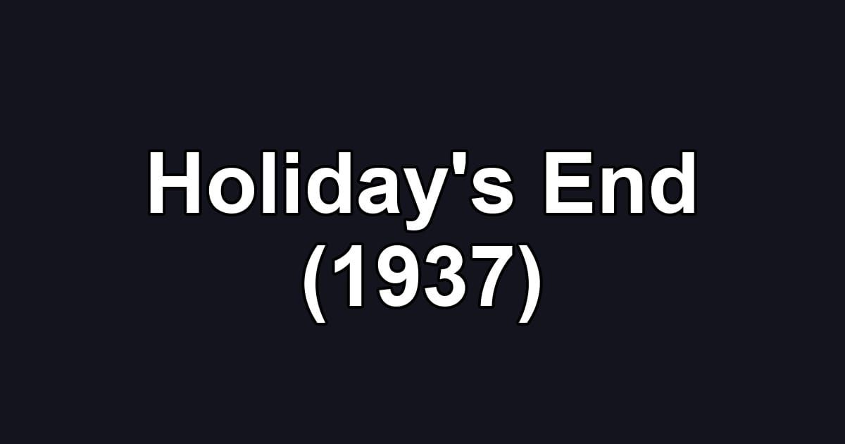 Holiday's End (1937)