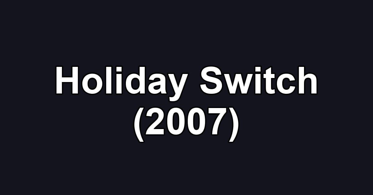 Holiday Switch (2007)