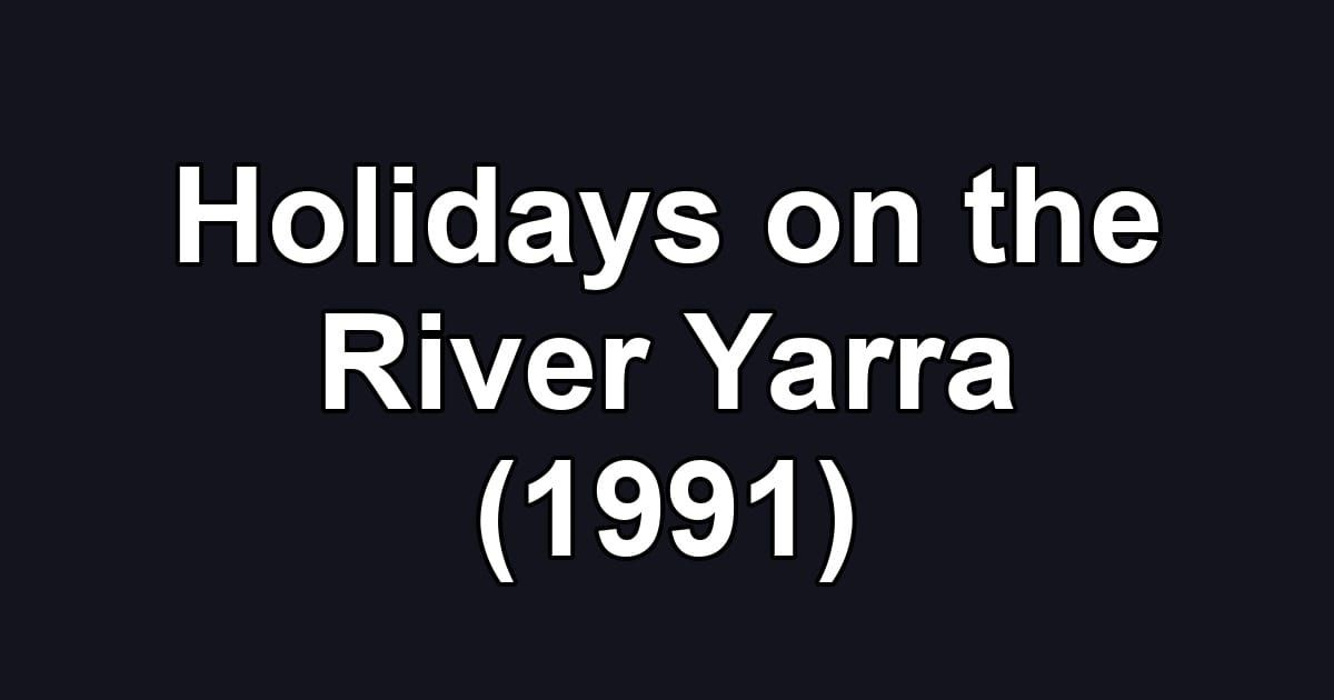 Holidays on the River Yarra (1991)