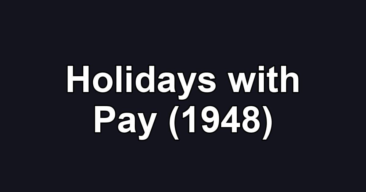 Holidays with Pay (1948)