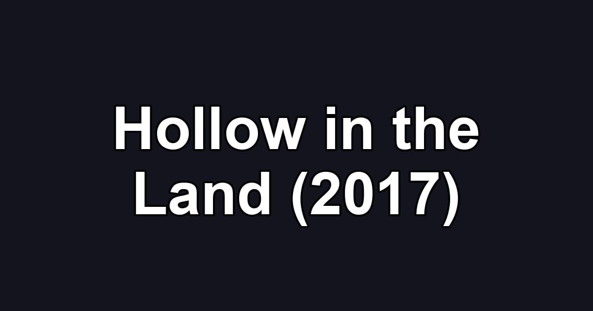 Hollow in the Land (2017)