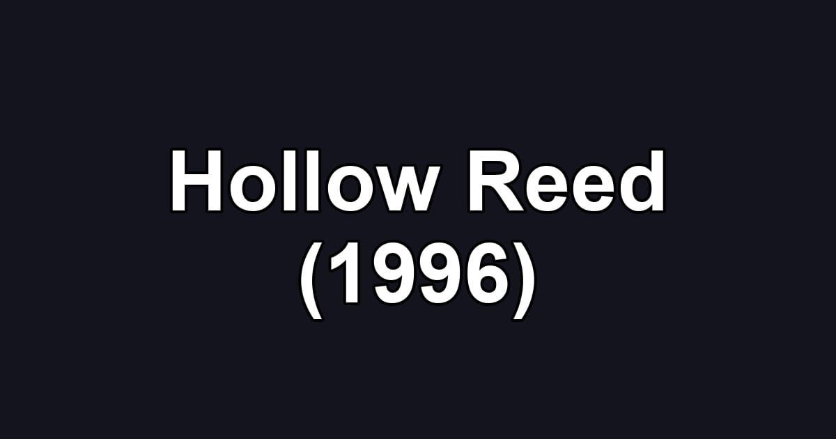 Hollow Reed (1996)
