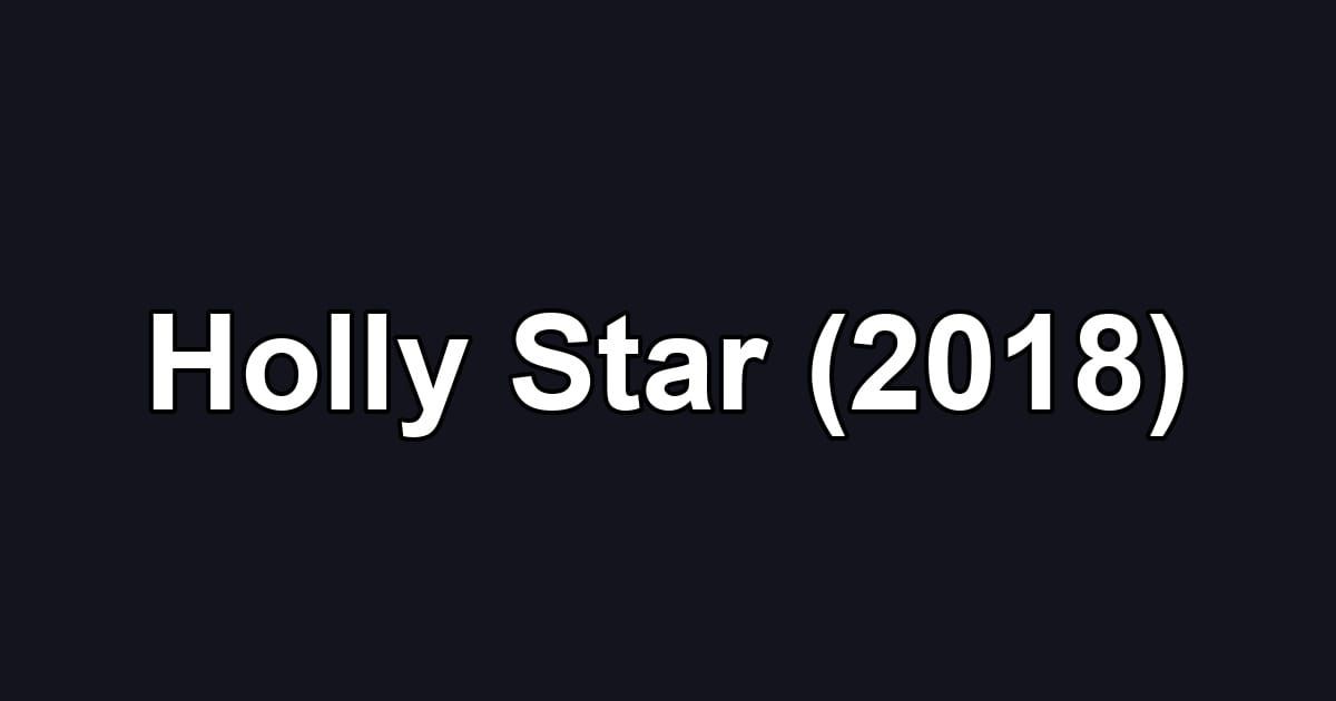Holly Star (2018)