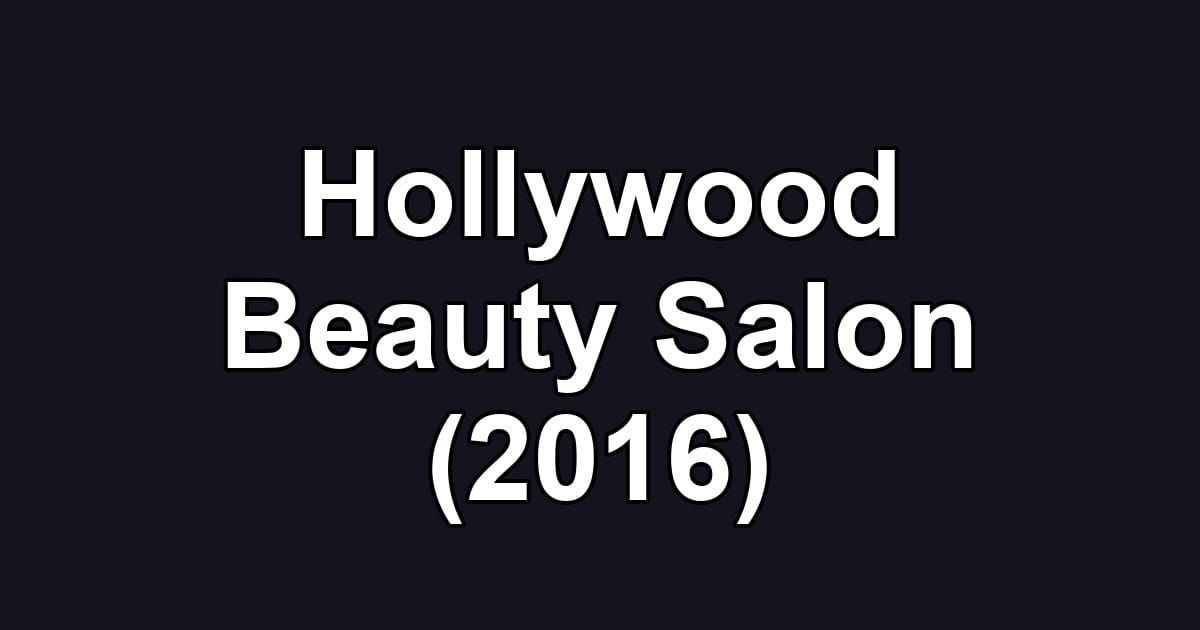 Hollywood Beauty Salon (2016)