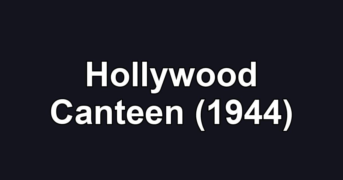 Hollywood Canteen (1944)