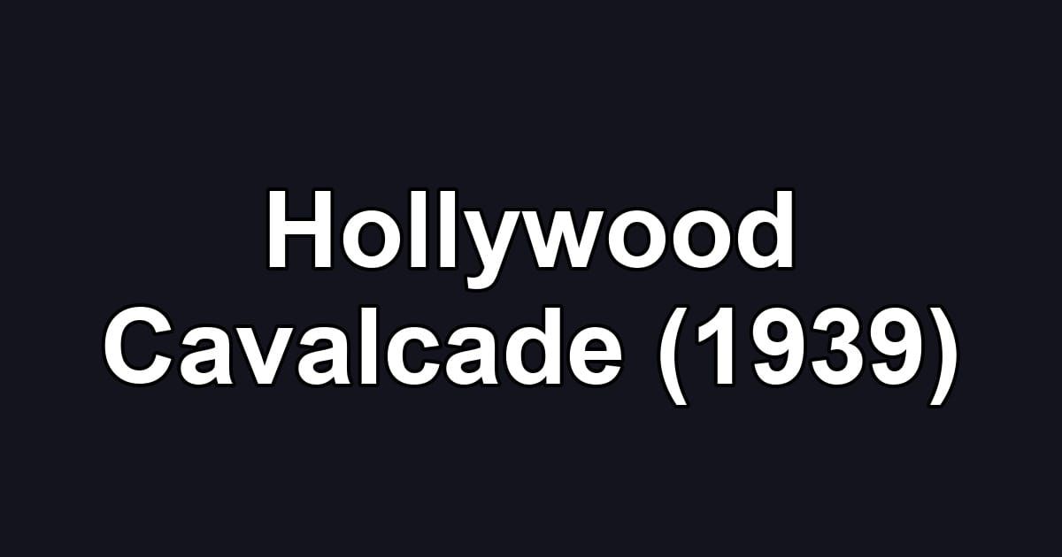 Hollywood Cavalcade (1939)