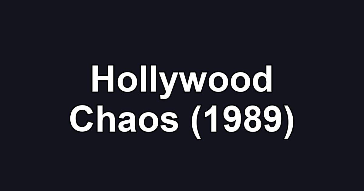 Hollywood Chaos (1989)