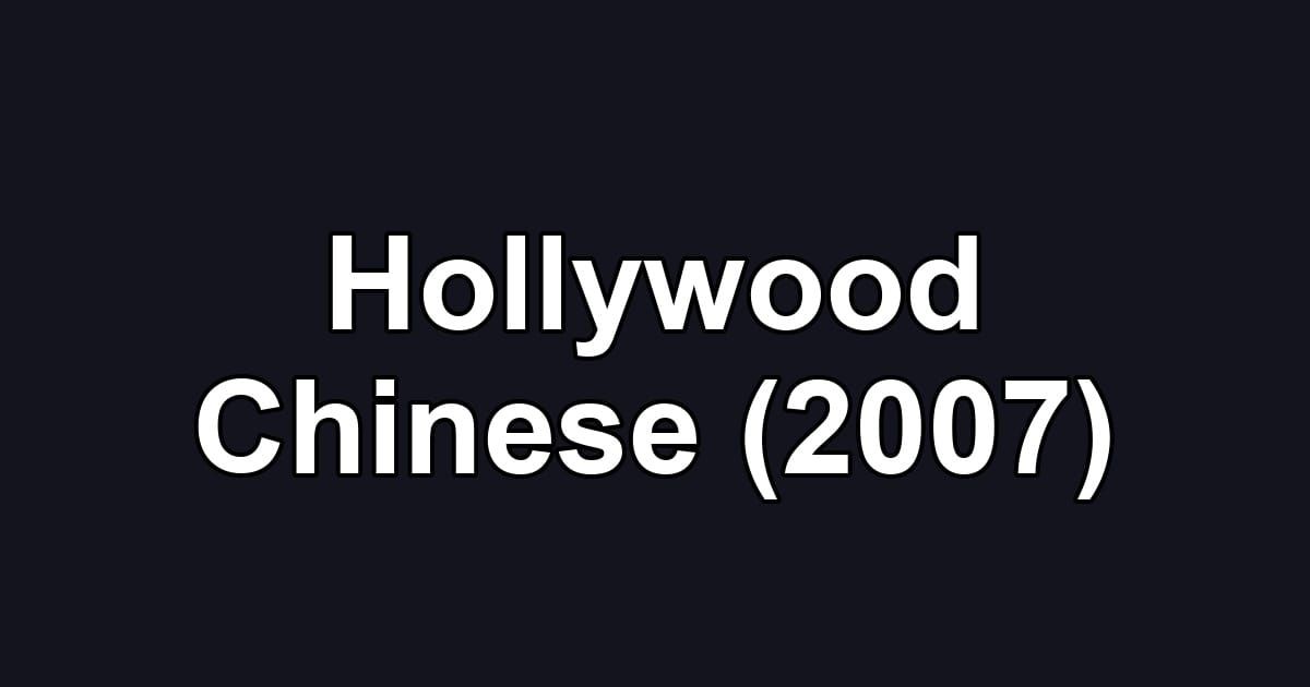 Hollywood Chinese (2007)