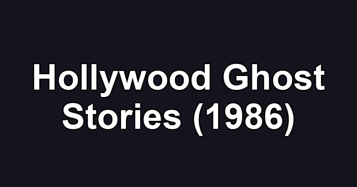 Hollywood Ghost Stories (1986)