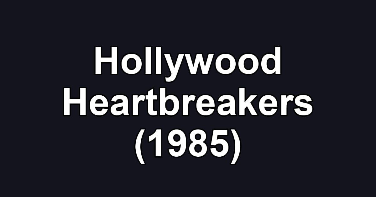 Hollywood Heartbreakers (1985)