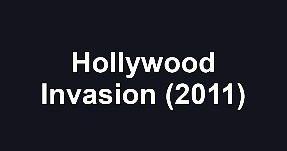 Hollywood Invasion (2011)