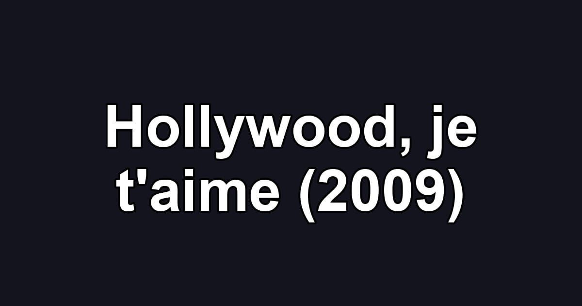 Hollywood, je t'aime (2009)