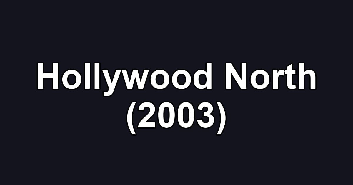 Hollywood North (2003)