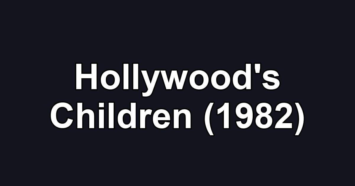 Hollywood's Children (1982)
