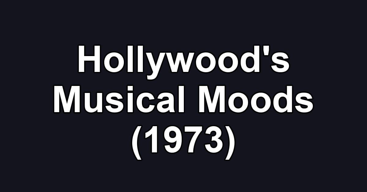 Hollywood's Musical Moods (1973)