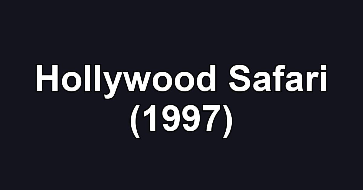 Hollywood Safari (1997)