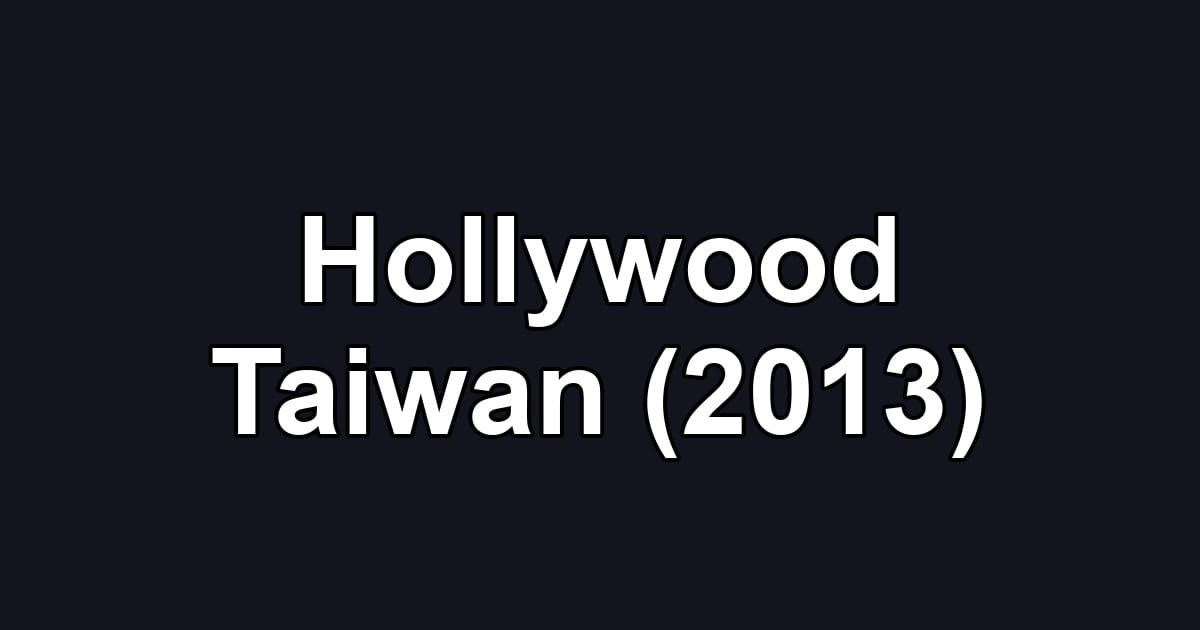Hollywood Taiwan (2013)