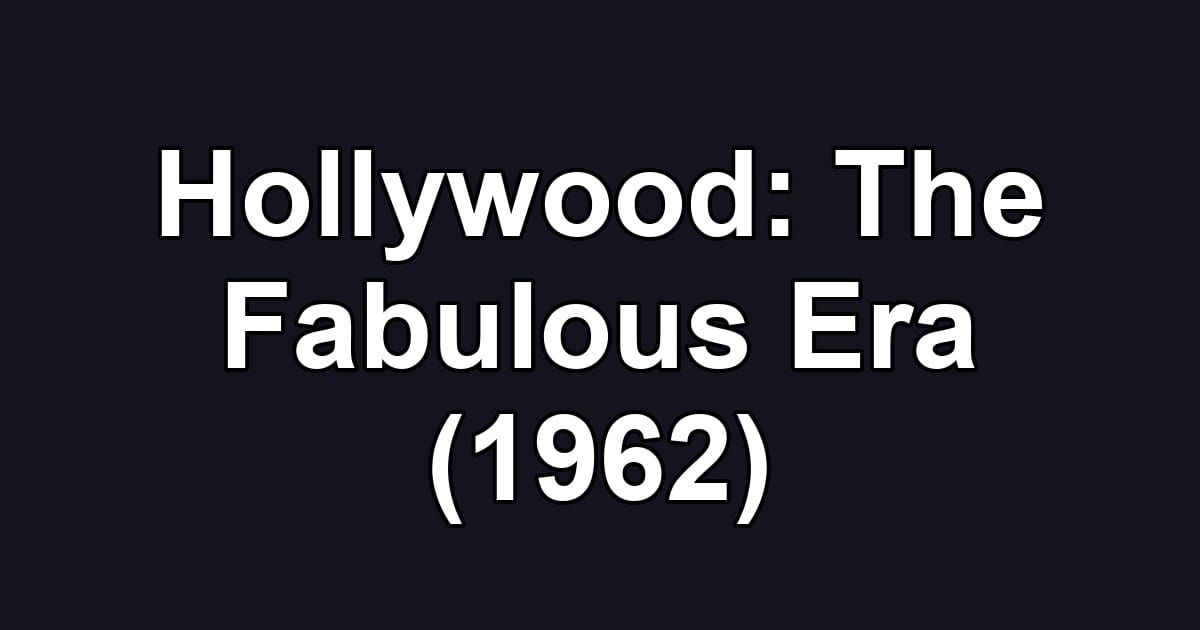 Hollywood: The Fabulous Era (1962)