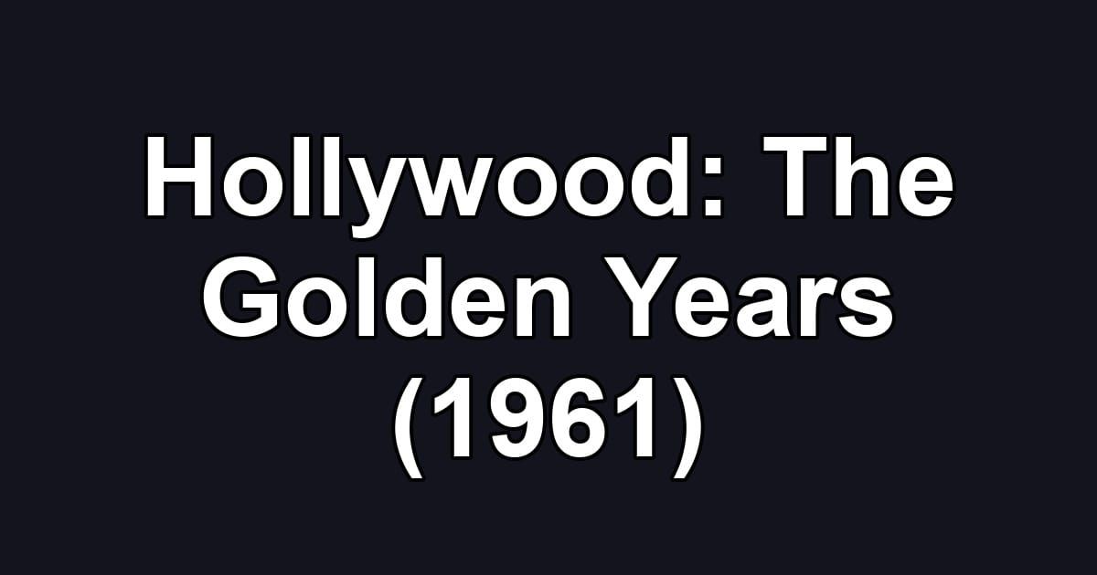 Hollywood: The Golden Years (1961)