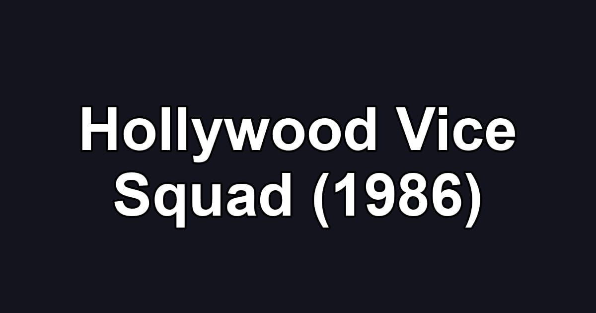 Hollywood Vice Squad (1986)