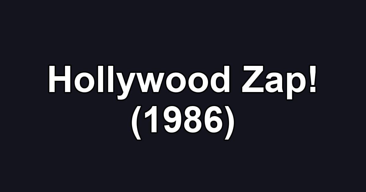 Hollywood Zap! (1986)