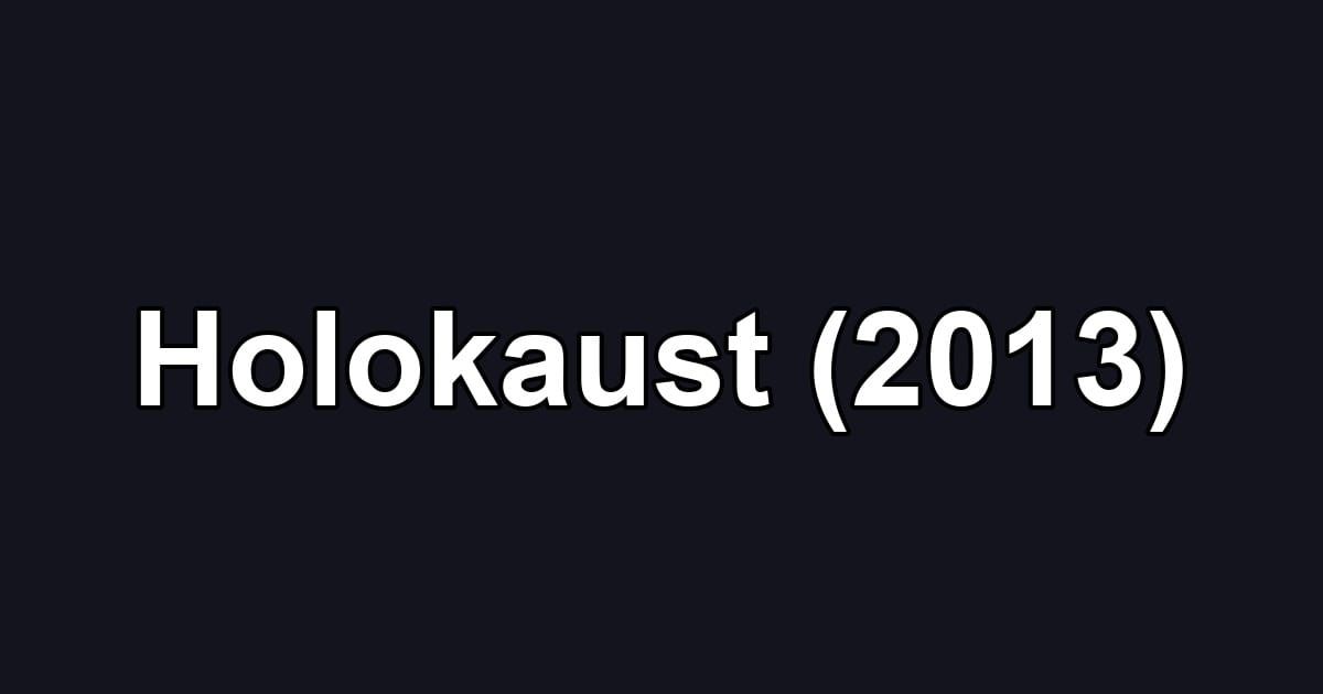 Holokaust (2013)